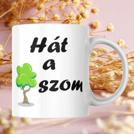 Hát a faszom feliratú vicces káromkodós bögre fa grafikával