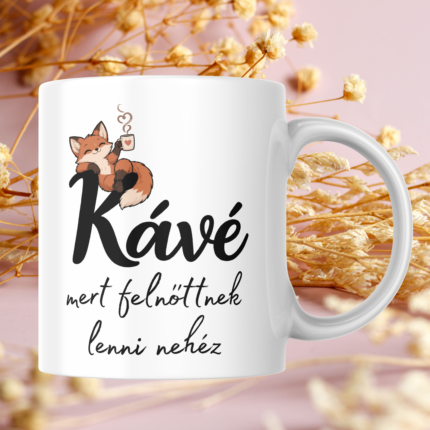 Kávé mert felnőttnek lenni nehéz feliratú rókás kávés bögre