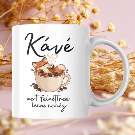 Kávé mert felnőttnek lenni nehéz bögre kávéban fürdő róka grafikával