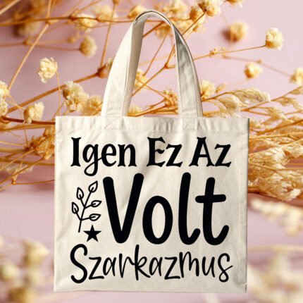 Igen ez az volt szarkazmus feliratú vicces vászontáska