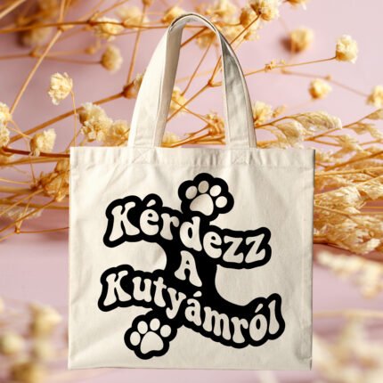 Kérdezz a kutyámról feliratú vicces kutyás vászontáska