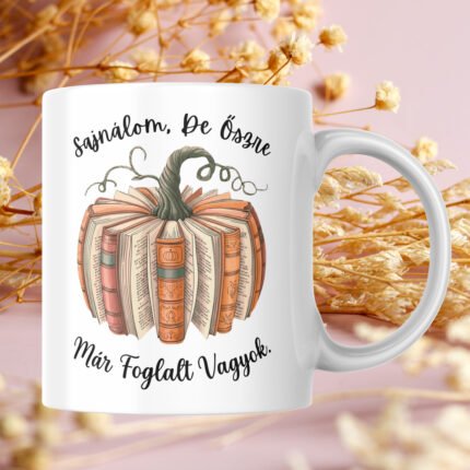 Sajnálom de őszre már foglalt vagyok feliratú őszi bögre